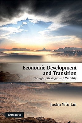 Economic Development and Transition: Thought, Strategy, and Viability by Lin, Justin Yifu
