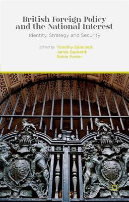 British Foreign Policy and the National Interest: Identity, Strategy and Security by Edmunds, T.