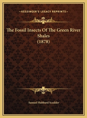 The Fossil Insects of the Green River Shales (1878) by Scudder, Samuel Hubbard