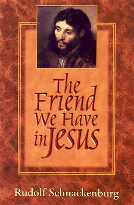 The Friend We Have in Jesus by Schnackenburg, Rudolf