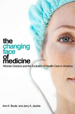 The Changing Face of Medicine by Boulis, Ann K.