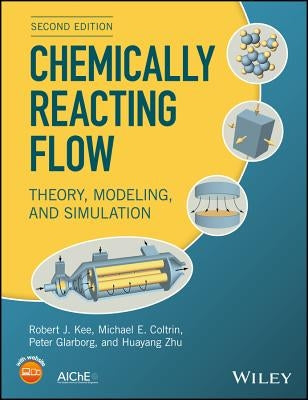 Chemically Reacting Flow by Kee, Robert J.