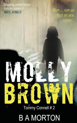 Molly Brown: Tommy Connell Mystery #2 by Morton, B. A.