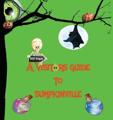 A Visitors Guide to Sumpkinville by Andersen, Carmen