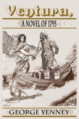 Ventura, a Novel of 1795 by Yenney, George