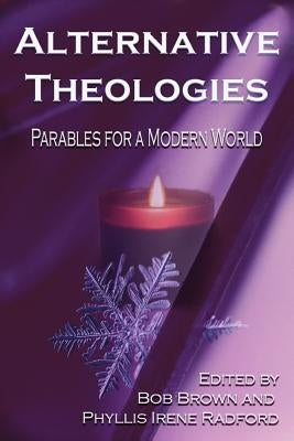 Alternative Theologies: Parables for a Modern World by Truett, Heather