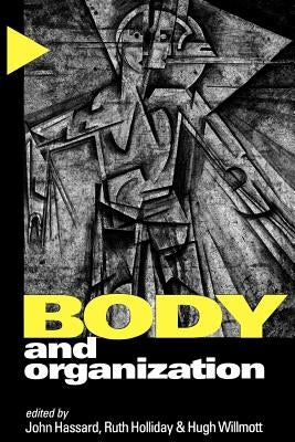 Body and Organization by Hassard, John