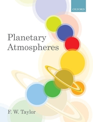 Planetary Atmospheres by Taylor, F. W.