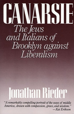 Canarsie: The Jews and Italians of Brooklyn Against Liberalism by Rieder, Jonathan