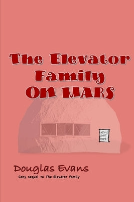 The Elevator Family On Mars by Evans, Douglas