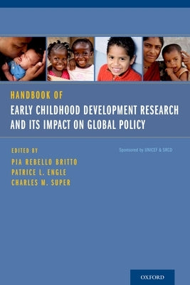 Handbook of Early Childhood Development Research and Its Impact on Global Policy by Britto, Pia Rebello
