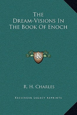 The Dream-Visions in the Book of Enoch by Charles, R. H.