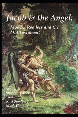 Jacob and the Angel: Modern Readers and the Old Testament by Sandberg, Karl