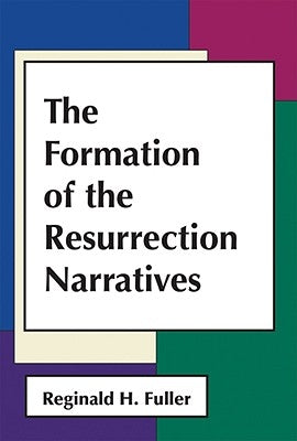 The Formation of Resurrection Narratives by Fuller, Reginald H.