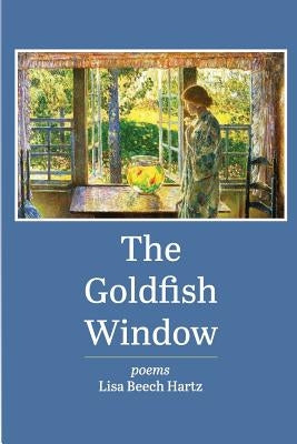 The Goldfish Window by Hartz, Lisa Beech