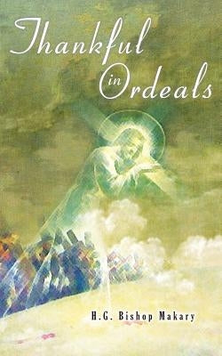 Thankful in Ordeals by Makary, Bishop