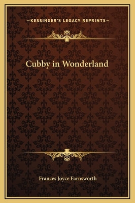 Cubby in Wonderland by Farnsworth, Frances Joyce