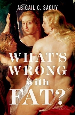 What's Wrong with Fat? by Saguy, Abigail C.
