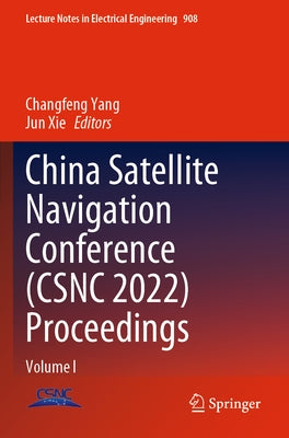 China Satellite Navigation Conference (Csnc 2022) Proceedings: Volume I by Yang, Changfeng