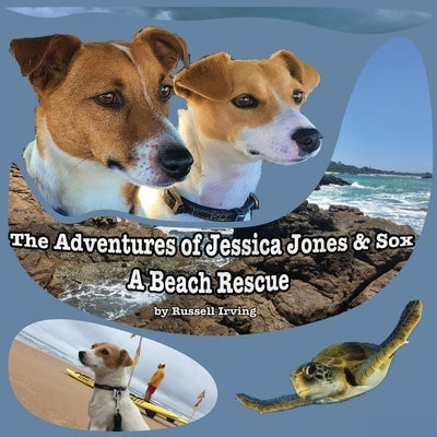 The Adventures of Jessica Jones & Sox - A Beach Rescue by Irving, Russell