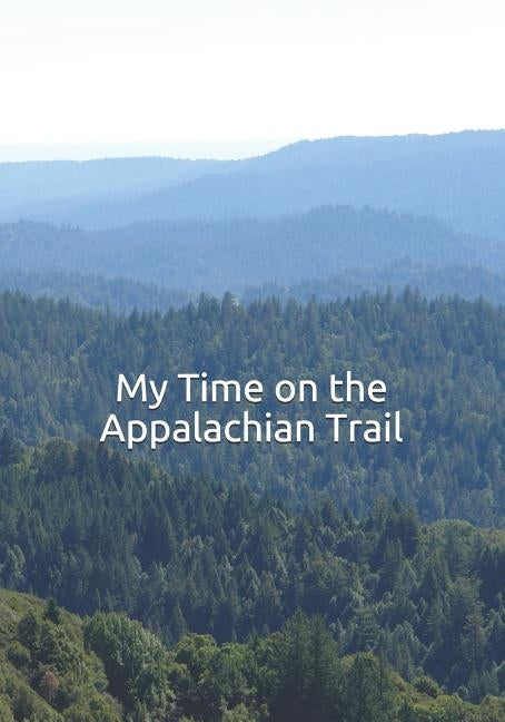 My Time on the Appalachian Trail by Essentials, Trail-Time