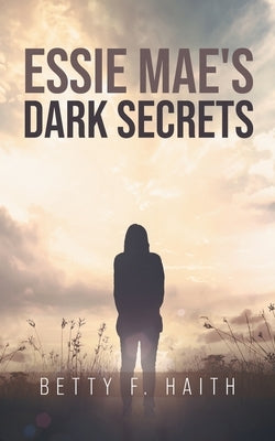 Essie Mae's Dark Secrets by Haith, Betty F.