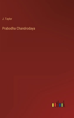 Prabodha Chandrodaya by Taylor, J.