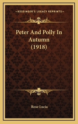 Peter And Polly In Autumn (1918) by Lucia, Rose