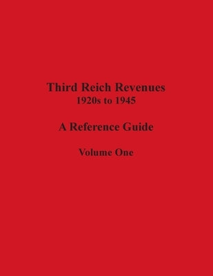 Third Reich Revenues - A Reference Guide: Volume One by Peluso, Richard