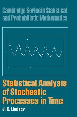 Statistical Analysis of Stochastic Processes in Time by Lindsey, J. K.