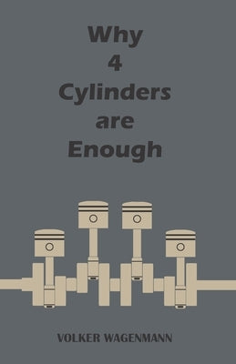 Why 4 Cylinders are Enough: Fun book with only two words on each page, "They aren't!" by Wagenmann, Volker