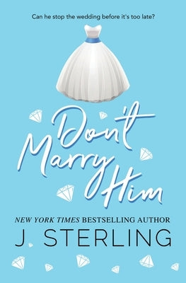 Don't Marry Him by Sterling, J.