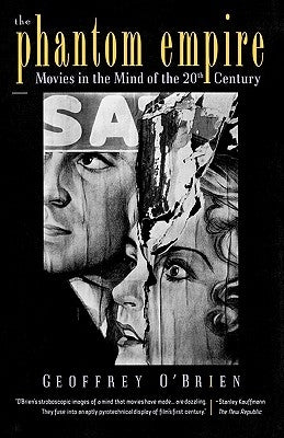 The Phantom Empire: Movies in the Mind of the Twentieth Century by O'Brien, Geoffrey