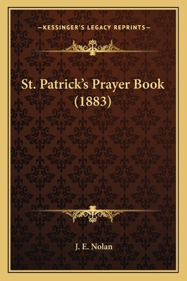 St. Patrick's Prayer Book (1883) by Nolan, J. E.