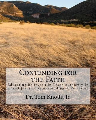 Contending for the Faith: A Christian Approah to Counseling Those Coming Out of the Occult by Knotts Jr, Tom