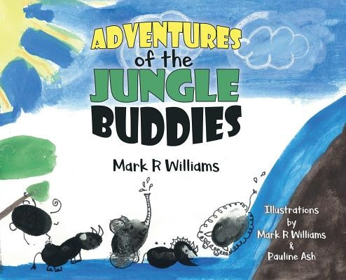 Adventures of the Jungle Buddies by Williams, Mark R.