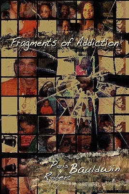 Fragments of Addiction by Bauldwin, Robert