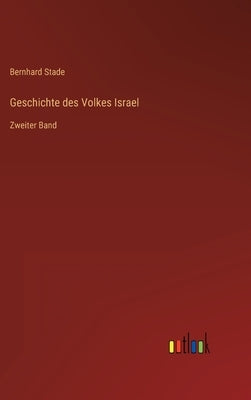 Geschichte des Volkes Israel: Zweiter Band by Stade, Bernhard