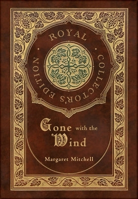 Gone with the Wind (Royal Collector's Edition) (Case Laminate Hardcover with Jacket) by Mitchell, Margaret