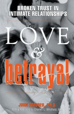 Love & Betrayal: Broken Trust in Intimate Relationships by Amodeo, John