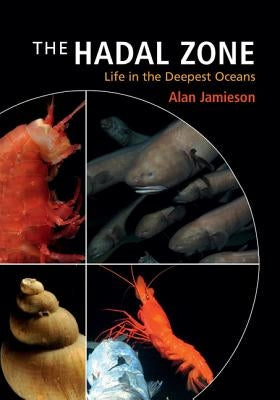The Hadal Zone: Life in the Deepest Oceans by Jamieson, Alan