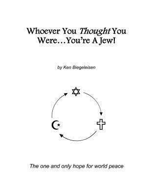Whoever You Thought You Were...You're A Jew! by Biegeleisen, Ken