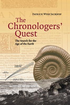 The Chronologers' Quest: The Search for the Age of the Earth by Jackson, Patrick Wyse