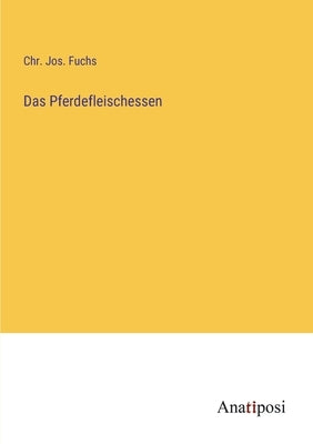 Das Pferdefleischessen by Fuchs, Chr Jos