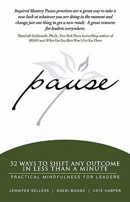 Pause: 52 Ways to Shift Any Outcome in Less Than a Minute by Boone, Sheri