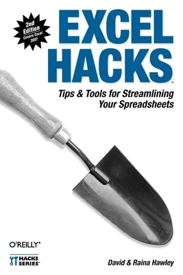 Excel Hacks: Tips & Tools for Streamlining Your Spreadsheets by Hawley, David