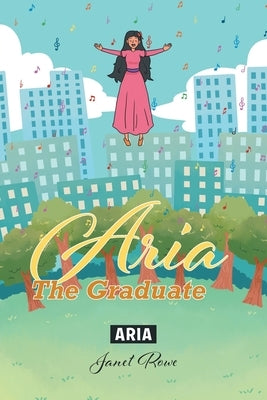 ARIA The Graduate by Rowe, Janet