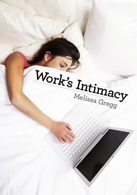 Work's Intimacy by Gregg, Melissa