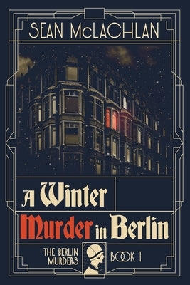 A Winter Murder in Berlin by McLachlan, Sean