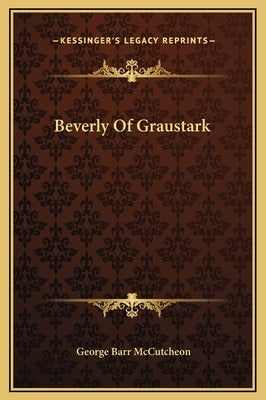 Beverly of Graustark by McCutcheon, George Barr